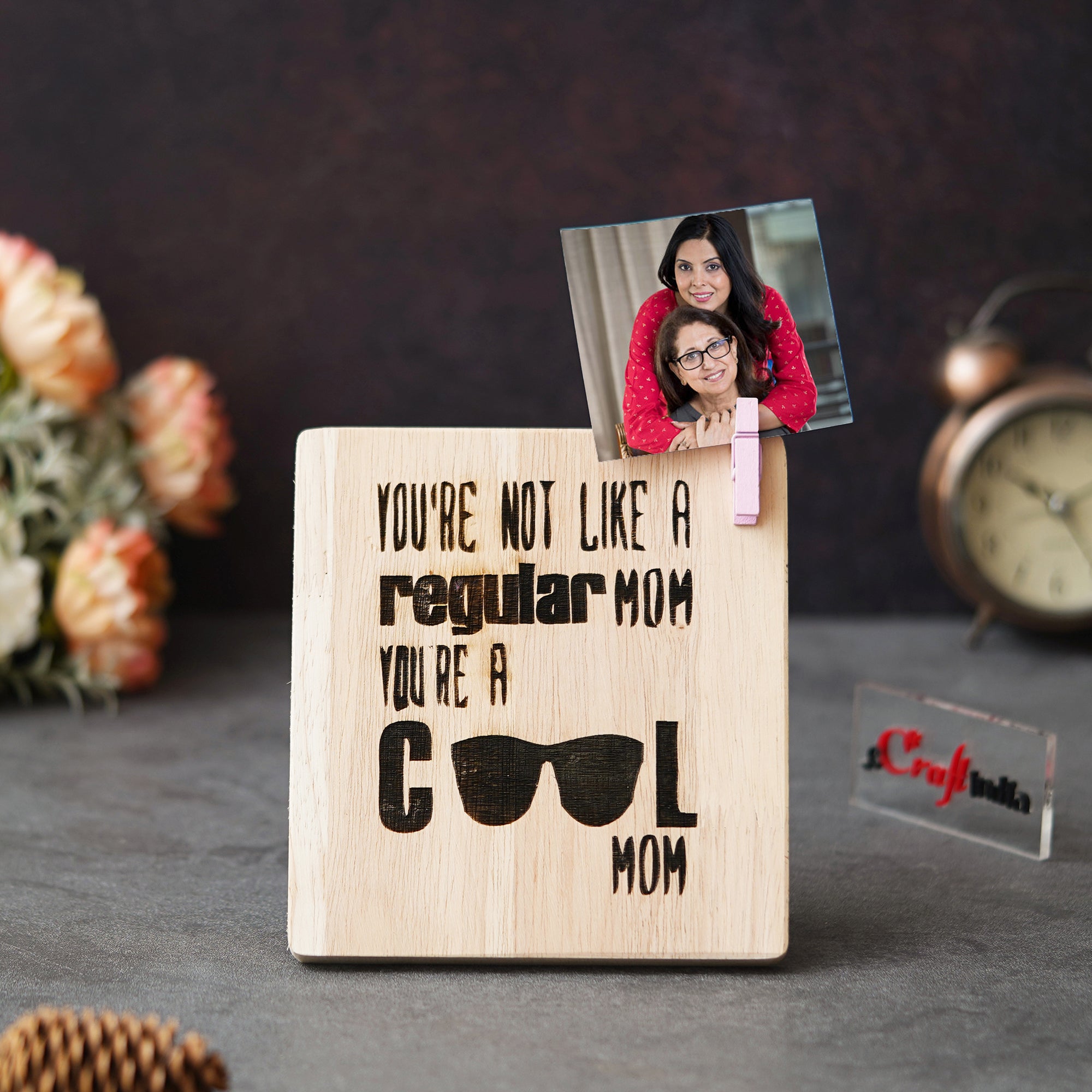 "You're Not Like A Regular Mom, You're A Cool Mom" Tabletop Wooden Showpiece 1