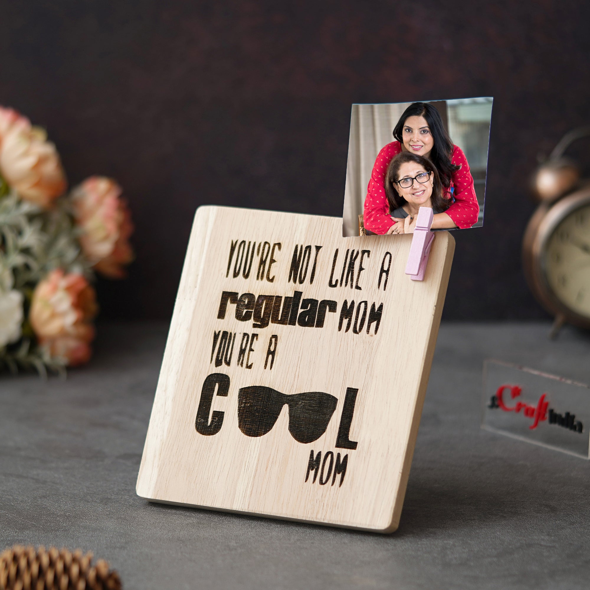 "You're Not Like A Regular Mom, You're A Cool Mom" Tabletop Wooden Showpiece 5