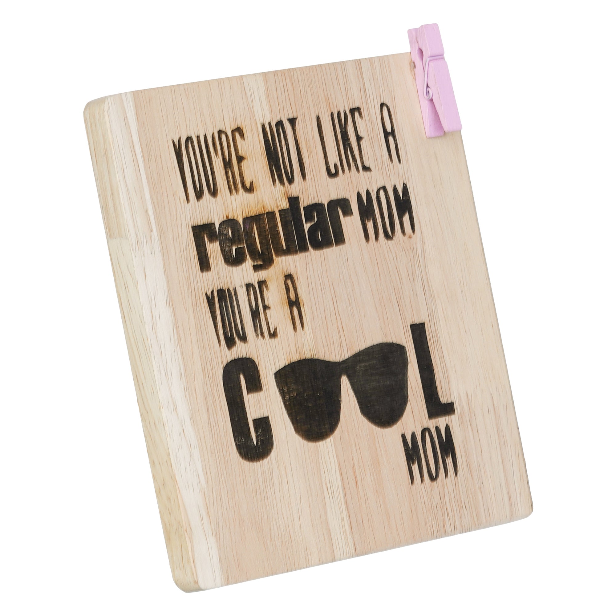 "You're Not Like A Regular Mom, You're A Cool Mom" Tabletop Wooden Showpiece 6