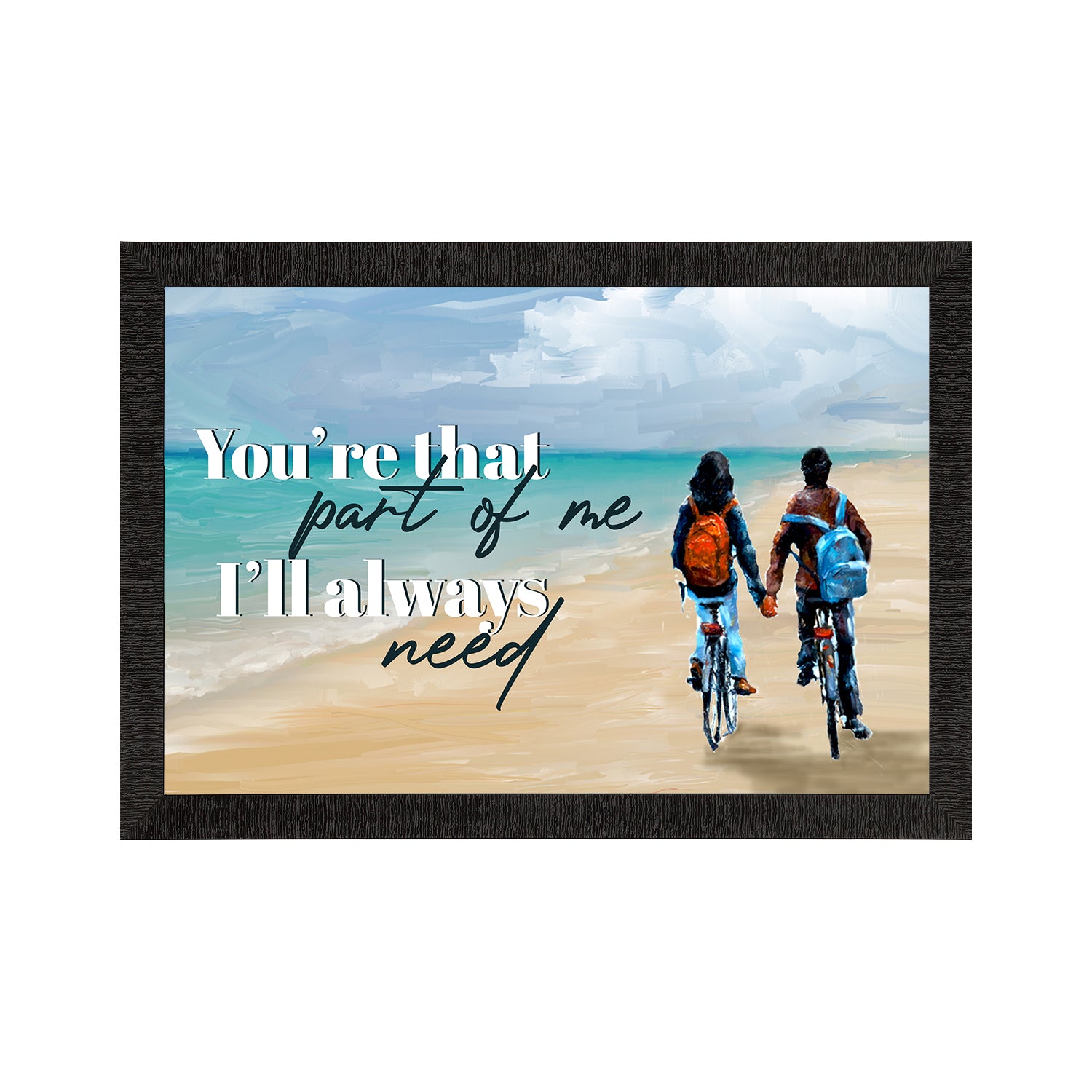 "You are that part of me, I will always Need" Romantic Couple Cycling on Beach Valentine Theme Satin Matt Texture UV Art Painting