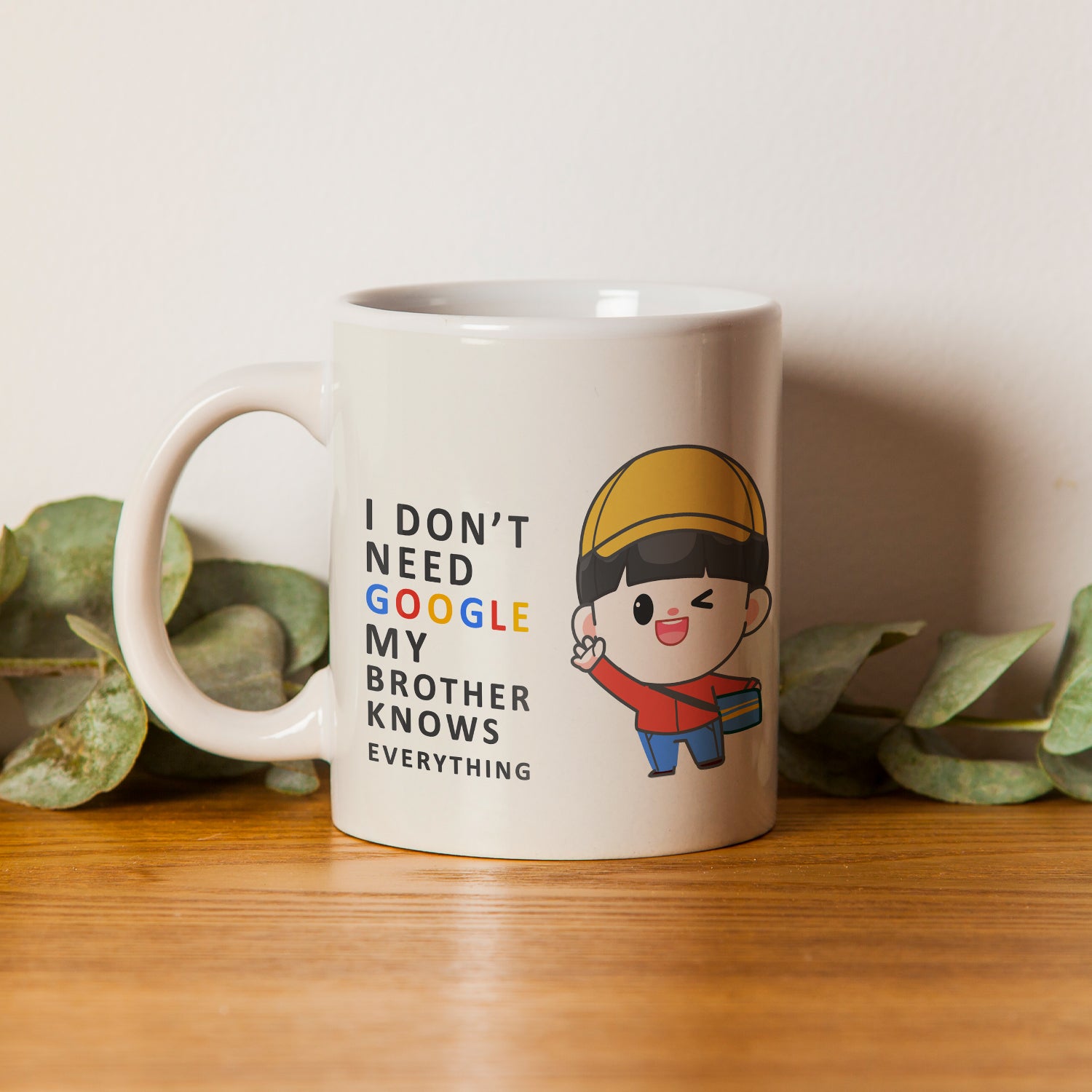 I Don't Need Google My Brother Knows Everything Ceramic Tea/Coffee Mug 1