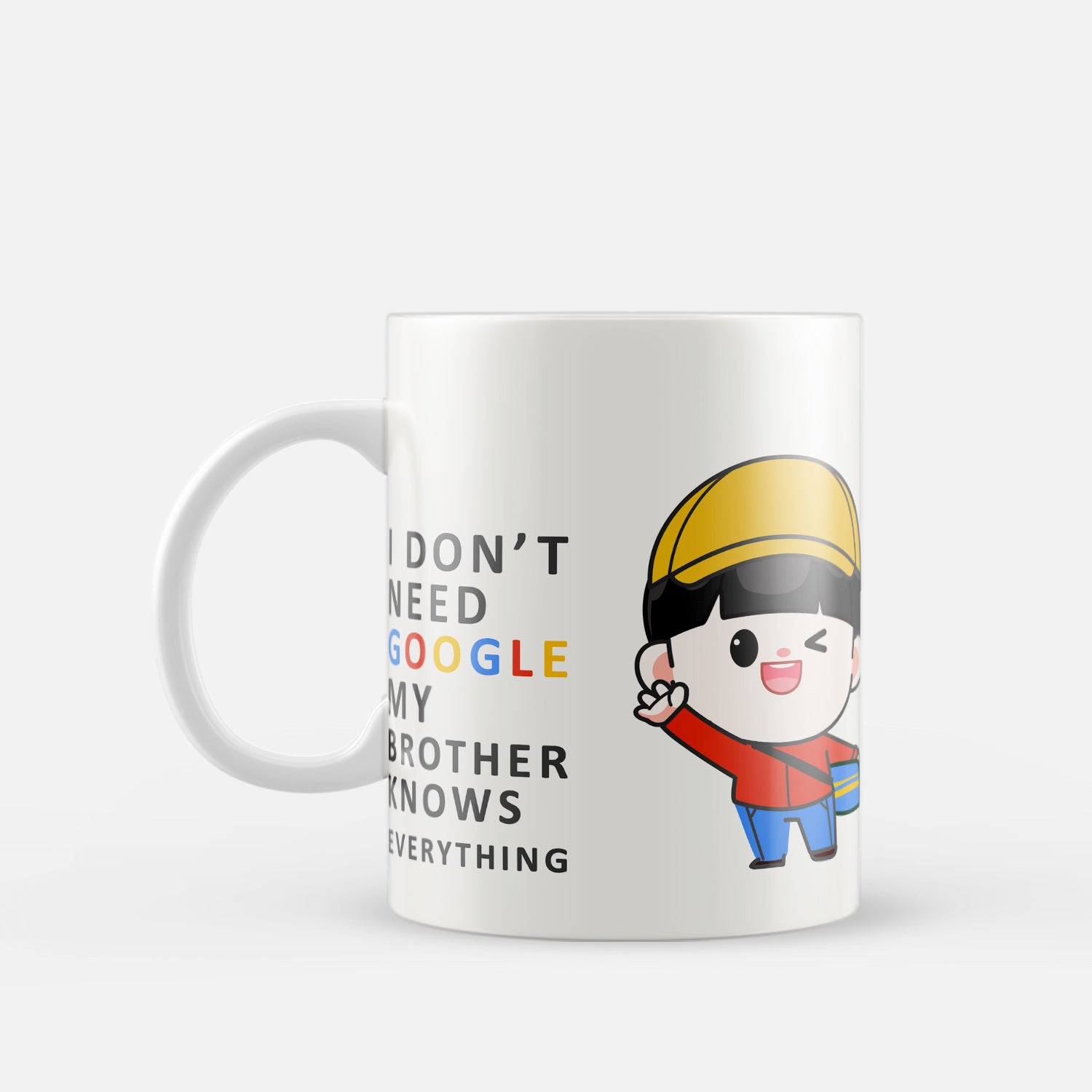 I Don't Need Google My Brother Knows Everything Ceramic Tea/Coffee Mug 2