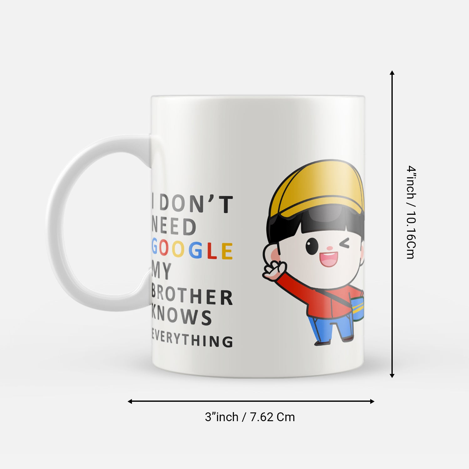 I Don't Need Google My Brother Knows Everything Ceramic Tea/Coffee Mug 3